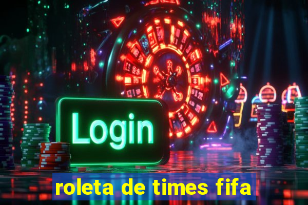 roleta de times fifa